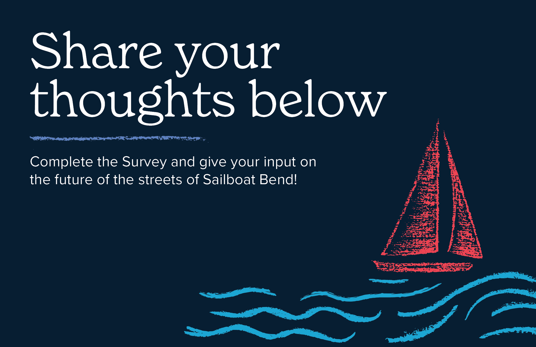 Complete the Survey and give your input on the future of the streets of Sailboat Bend!